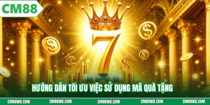 Hướng dẫn tối ưu việc sử dụng mã quà tặng